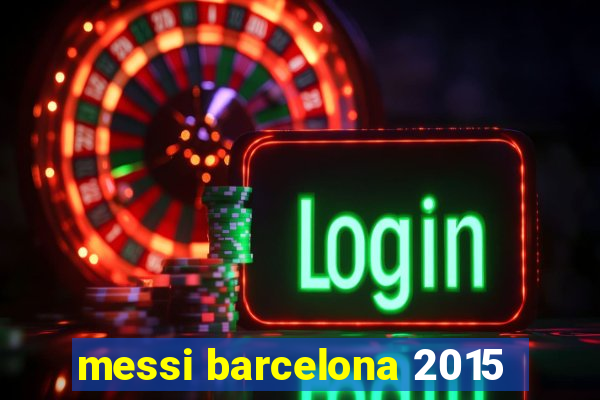 messi barcelona 2015