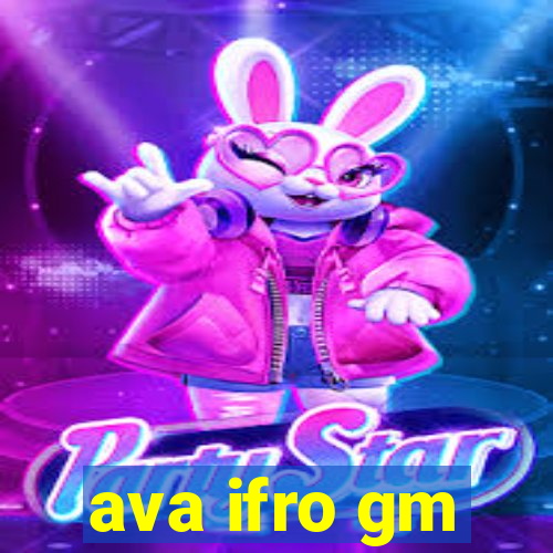 ava ifro gm