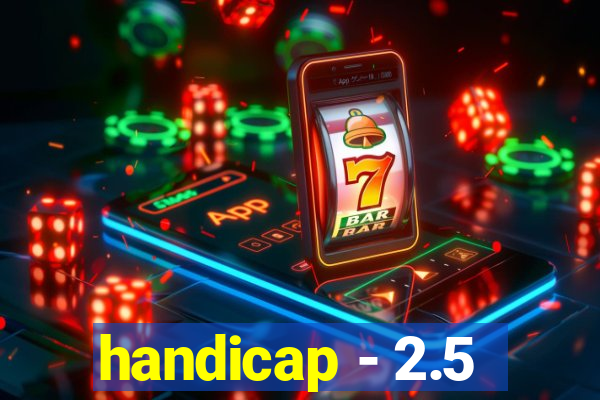 handicap - 2.5