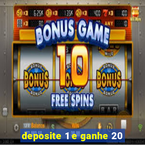 deposite 1 e ganhe 20