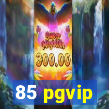 85 pgvip