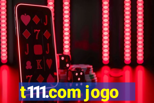 t111.com jogo