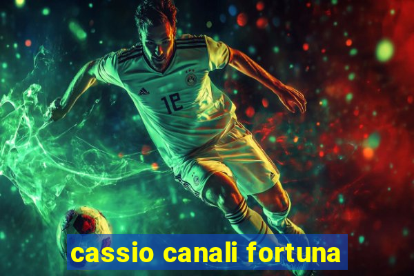 cassio canali fortuna