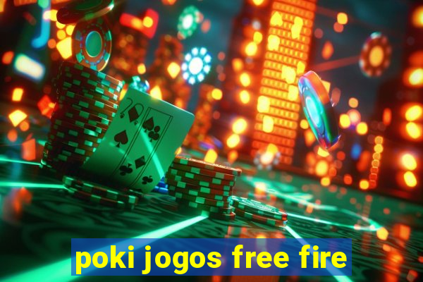 poki jogos free fire