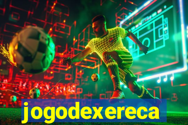 jogodexereca