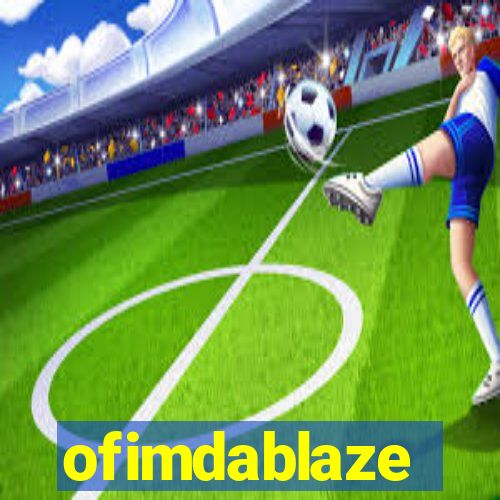 ofimdablaze