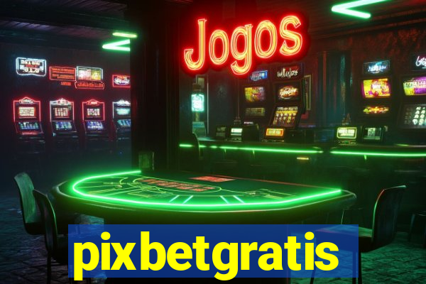 pixbetgratis