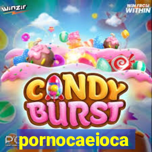 pornocaeioca