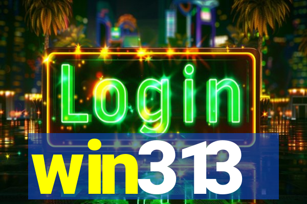 win313