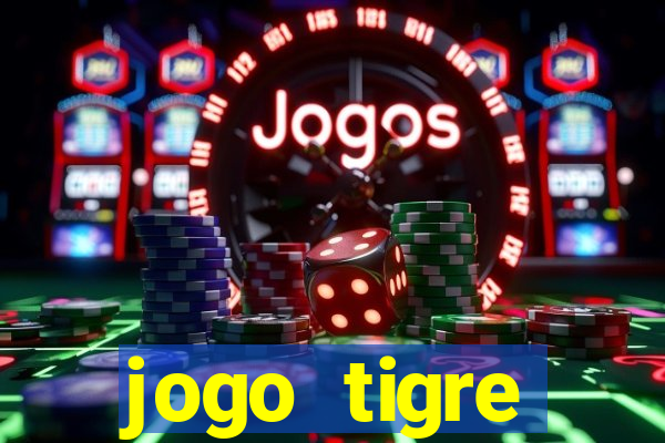 jogo tigre plataforma nova