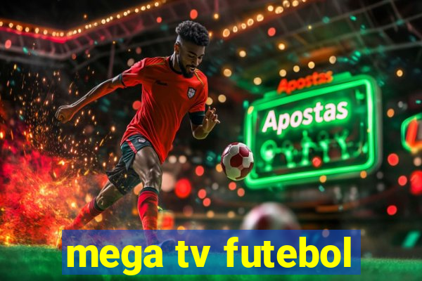 mega tv futebol