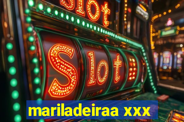 mariladeiraa xxx