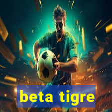 beta tigre