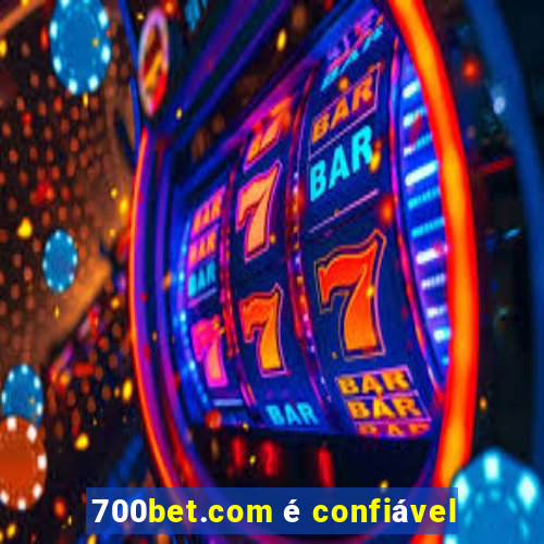 700bet.com é confiável