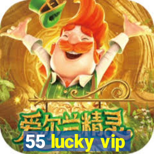 55 lucky vip