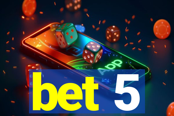 bet 5