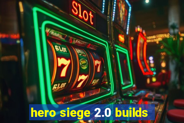 hero siege 2.0 builds