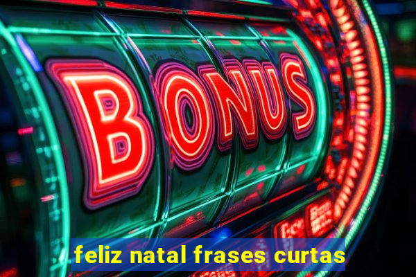 feliz natal frases curtas