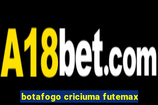 botafogo criciuma futemax