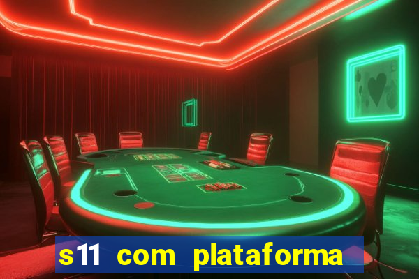 s11 com plataforma de jogos