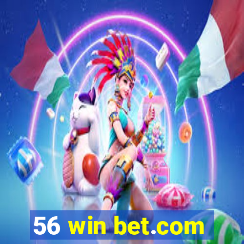 56 win bet.com