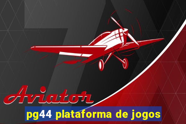 pg44 plataforma de jogos