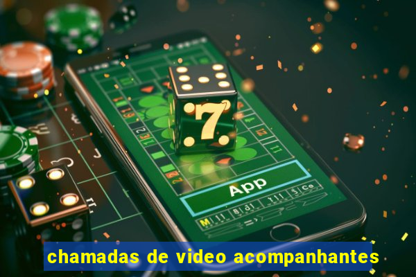 chamadas de video acompanhantes