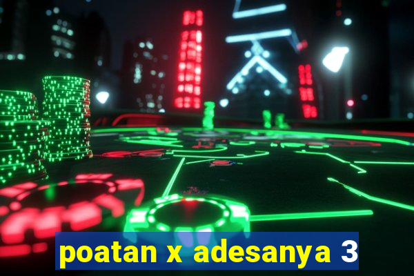 poatan x adesanya 3