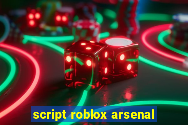 script roblox arsenal