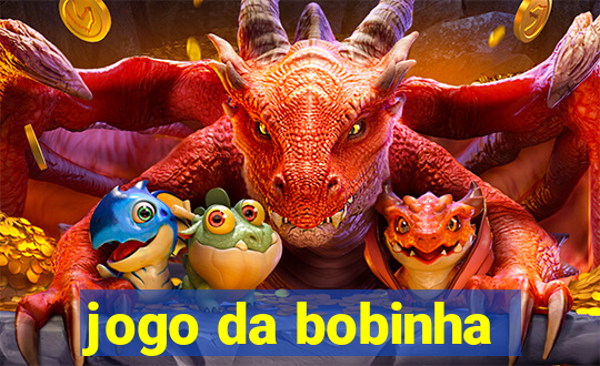 jogo da bobinha