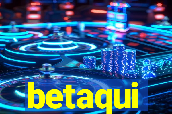 betaqui