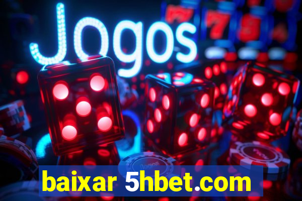 baixar 5hbet.com