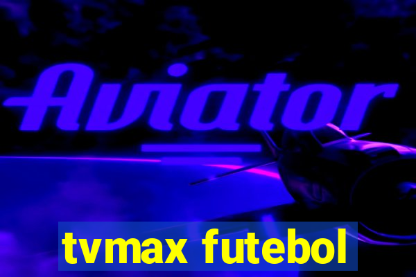 tvmax futebol