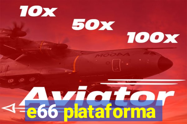 e66 plataforma