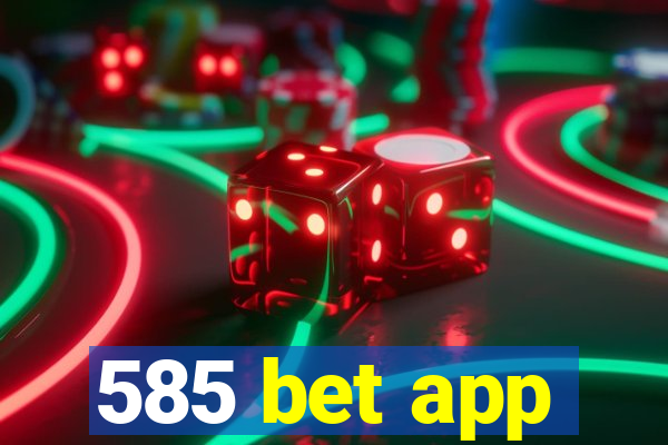 585 bet app