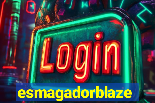 esmagadorblaze